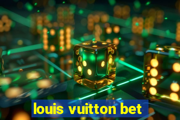 louis vuitton bet